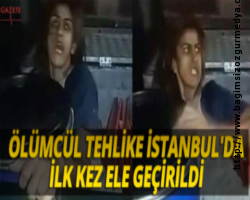 Ölümcül tehlike istanbul'da