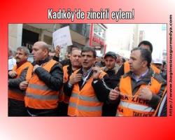 Kadıköy'de zincirli eylem!