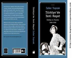 Zafer Toprak: 1908-1928 Turkiyede Yeni Hayat