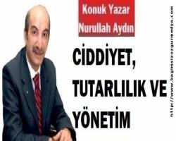 CİDDİYET, TUTARLILIK VE YÖNETİM