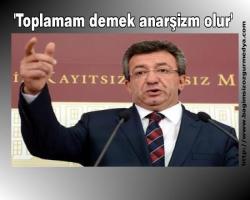 'Toplamam demek anarşizm olur'
