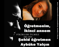 Öğretmenim, ikinci annem! Şehid öğretmen Aybüke Yalçın