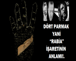 Erdal Akalın: DÖRT PARMAK YANİ “RABİA” İŞARETİNİN ANLAMI!.