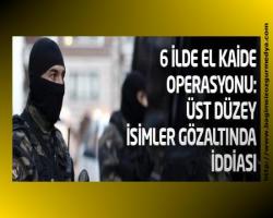 6 ilde El Kaide operasyonu: Üst düzey isimler gözaltında iddiası