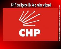CHP bu ilçede ilk kez aday çıkardı