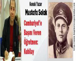 Cumhuriyet’e Başını Veren Öğretmen: Kubilay