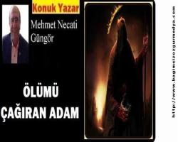 ÖLÜMÜ ÇAĞIRAN ADAM