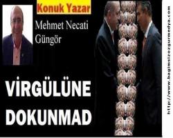 VİRGÜLÜNE DOKUNMADAN