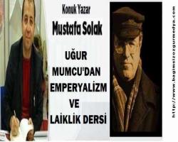 UĞUR MUMCU'DAN EMPERYALİZM VE LAİKLİK DERSİ