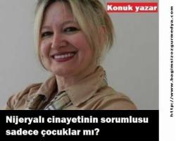 Nijeryalı cinayetinin sorumlusu sadece çocuklar mı?
