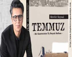 Temmuz / Bir Gazetecinin Üç Buçuk Haftası