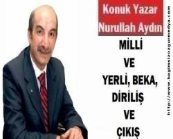 MİLLİ VE YERLİ, BEKA, DİRİLİŞ VE ÇIKIŞ