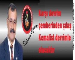Karşı devrim çemberinden çıkış Kemalist devrimle olacaktır