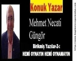 Birikmiş Yazılar-2-: HEMİ OYNAYIN HEMİ OYNAMAYIN