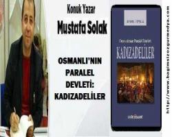 OSMANLI’NIN PARALEL DEVLETİ: KADIZADELİLER