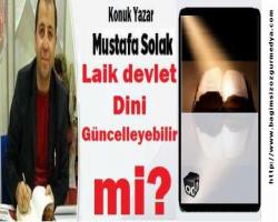 Laik devlet dini güncelleyebilir mi?