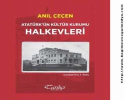 Prof. Dr. Anıl Çeçen: “Atatürk’ün Kültür Kurumu HALKEVLERİ”