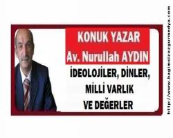 İDEOLOJİLER, DİNLER, MİLLİ VARLIK VE DEĞERLER  