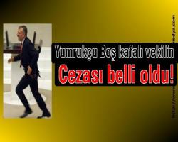 Bu Adam nereye koşuyor; Yumrukçu Boş kafalı vekilin cezası belli oldu!