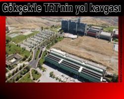 Gökçek'le TRT'nin yol kavgası