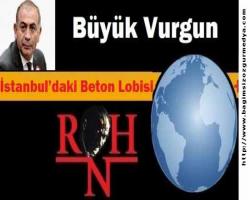 Büyük Vurgun!    İstanbul'daki Beton Lobisi 