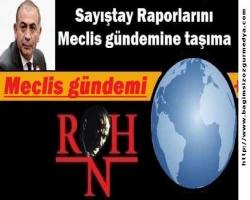 Sayıştay Raporlarını Meclis gündemine taşıma...