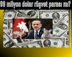 99 milyon dolar rüşvet parası mı?
