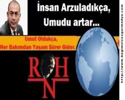 İnsan arzuladıkça umudu artar.... Umut oldukça her bakımdan yaşam sürer gider... 