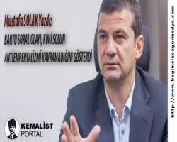Bartu Soral Olayı, Kimi Solun Antiemperyalizmi Kavramadığını Gösterdi...