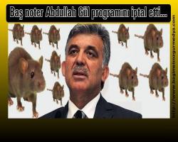 Baş noter Abdullah Gül programını iptal etti...