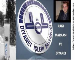 MUSTAFA SOLAK: RAKI MARKASI VE DİYANET