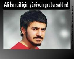 Ali İsmail için yürüyen gruba saldırı!
