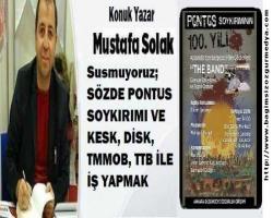 Susmuyoruz; SÖZDE PONTUS SOYKIRIMI VE KESK, DİSK, TMMOB, TTB İLE İŞ YAPMAK