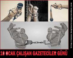10 OCAK ÇALIŞAN GAZETECİLER GÜNÜ!