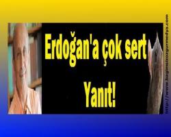 Erdoğan'a çok sert yanıt!