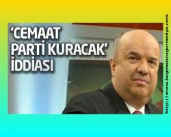 'Cemaat parti kuracak' iddiası