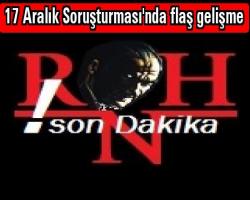 Cem TURSUN haberi : 17 Aralık Soruşturması'nda flaş gelişme