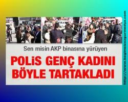 Polis genç kadını böyle tartakladı