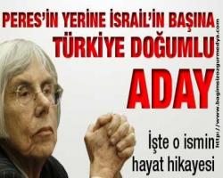 Peres'in yerine İsrail'in başına Türkiye doğumlu aday