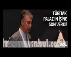 TÜBİTAK Hasan Palaz'ın işine son verdi