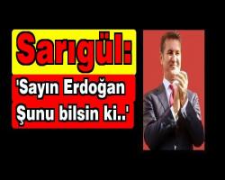 Özgür ARSLAN Haberi :Sarıgül: 'Sayın Erdoğan şunu bilsin ki..'