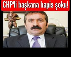 CHP'li başkana hapis şoku!