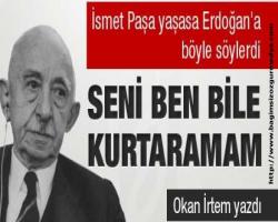 Okan İrtem Yazdı: İsmet Paşa yaşasa...