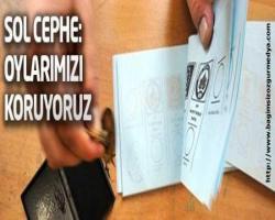 Serdar Nazım Yüce Yazdı Sol Cephe: Oylarımızı koruyoruz
