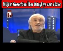 Müjdat Gezen'den İlber Ortaylı'ya sert sözler