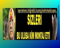 SİZLERİ  BU ULUSA KİM MONTAJ ETTİ ! ( Bölüm 2 )