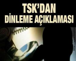 TSK'dan dinleme açıklaması