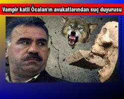 Vampir katil Öcalan'ın avukatlarından suç duyurusu