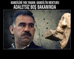 KANDİLİNİ FKK YAKAN, KANDİL'İN MEKTUBU ADALETSİZ BOŞ BAKANINDA
