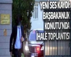 Yeni ses kaydı: Başbakanlık Konutu'nda ihale toplantısı...